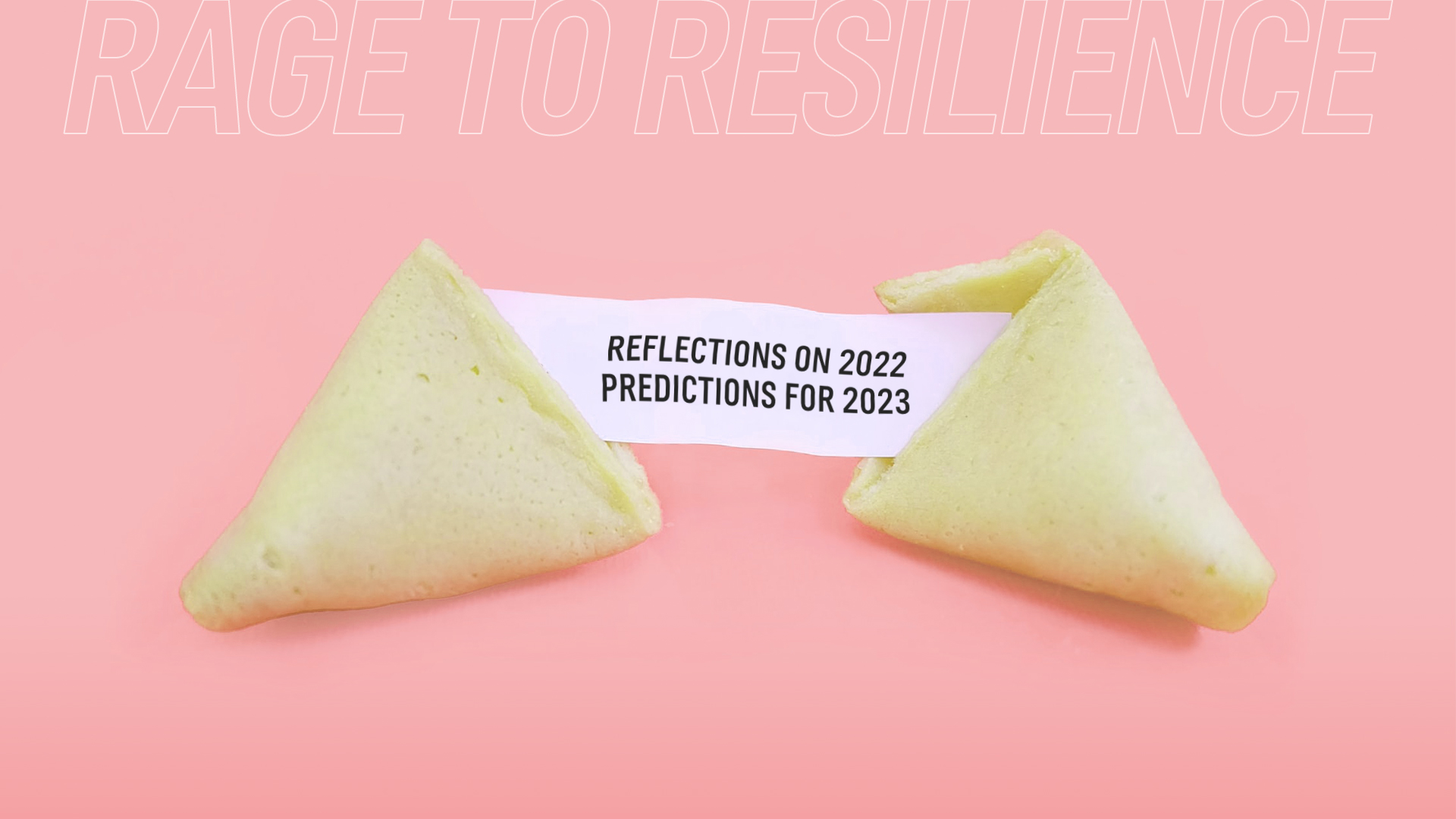 From Rage to Resilience: Reflections on 2022 and a Forecast for 2023