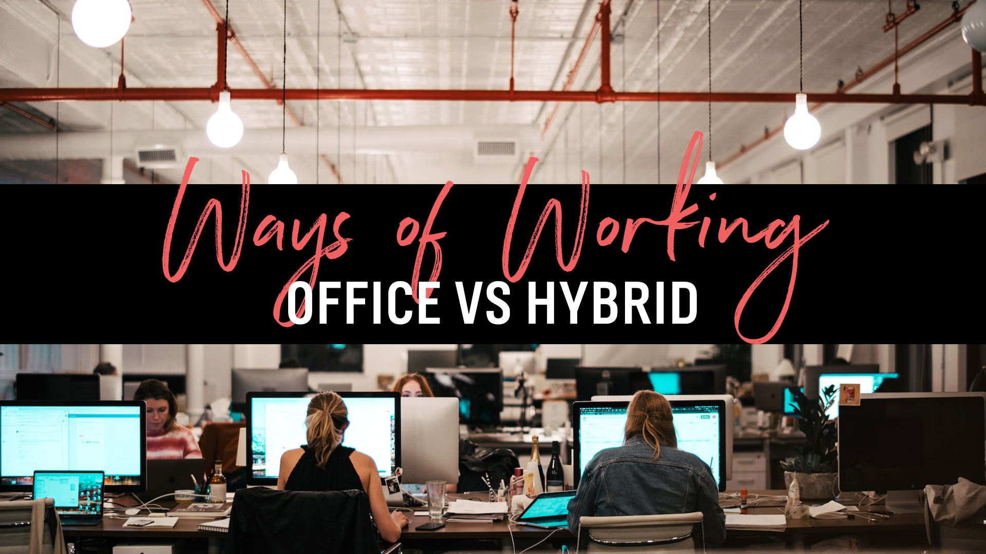 Ways of Working: Office vs Hybrid